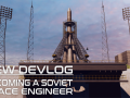 Devlog #1: Becoming a Soviet Space Engineer!