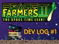 Space Farmers 2 - Dev Log #1
