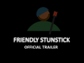 Friendly Stunstick Official Trailer is available!
