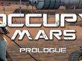 Occupy Mars: Prologue is available on Steam!