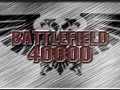 BF40K-BF2 ceasing development. All development to be concentrated on BF40K-BF2142