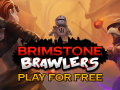 Brimstone Brawlers Play for Free release