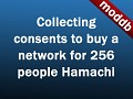 Collecting consents to buy a network for 256 people Hamachi