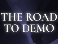 The Road to Demo