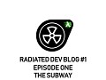 Devlog #1: Radiated Episode One - The Subway