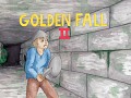 Golden Fall 2, nearly complete. Release soon.