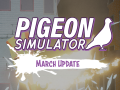 Pigeon Simulator - March Update