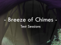 Breeze of Chimes - Test Sessions