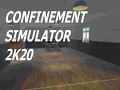 Confinement Simulator 2k20