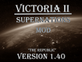 Victoria II: Supernations Mod v. 1.40 "The Republic" Update - Release Announcement!