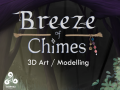 Breeze of Chimes - Our 3D Art and Models!!