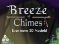 More Detailed 3D Models! - Breeze of Chimes