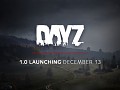 DayZ 1.0 launches December 13th on Steam!