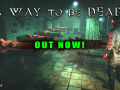 A Way To Be Dead is OUT NOW