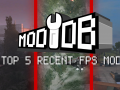 Top Five Recent FPS Mods