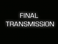 Final Transmission 