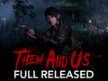 Them and Us - Full Released + First Person DLC