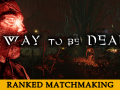 A Way To Be Dead - Ranked Matchmaking Update