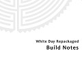 White Day Repackaged - Build Notes