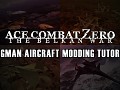 Ace combat Zero: The Belkan War - Wingman aircraft modding tutorial