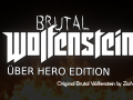 Brutal Wolfenstein: UBER HERO Edition v1.0 is FINALLY OUT!!
