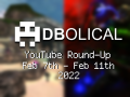 Veni, Vidi, Video - DBolical YouTube Roundup Feb 7th - Feb 11th