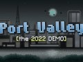 Port Valley [the 2022 DEMO] is FINALLY ready!