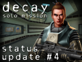 Status Update #4 (Decay: Solo Mission)