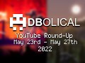 Veni, Vidi, Video - DBolical YouTube Roundup May 23rd - May 27th