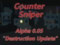 Counter Sniper: Alpha 0.05 "Destruction Update"