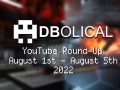 Veni, Vidi, Video - DBolical YouTube Roundup August 1st - August 5th