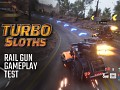 Turbo Sloths - Rail Gun - Gameplay test