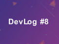 DevLog #8 - Back from the past! 
