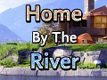 Home By The River Update 5