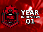 2022 Modding Year In Review - Quarter 1