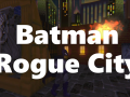 "Batman - Rogue City" ver. 1.0 released