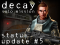 Status Update #5 (Decay: Solo Mission)