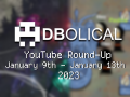 Veni, Vidi, Video 2023 - DBolical YouTube Roundup January 9th - January 13th 