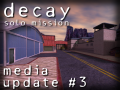 Media Update #3 (Decay: Solo Mission)