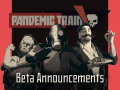 Pandemic Train Beta Announcements