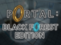 Portal: Black Forest Edition - Still Alive!