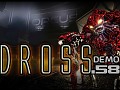 DROSS demo // Update v 0.58