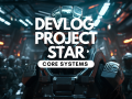 Devlog Project Star: Core Systems