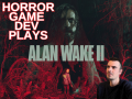 Horror Game Developer Plays Alan Wake 2