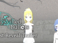 The Crystalled Bullets - First Trailer revealed