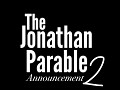 The Jonathan Parable Announcement 2