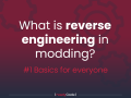 What is reverse engineering in modding? | #1 Basics for everyone