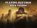 Playing the old CS:GO 2015 version in 2024!