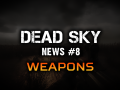Dead Sky 2024 Advanced X-ray | News #8 | Weapons and GUI