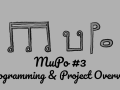 MuPo #3 - Programming & Project Overview